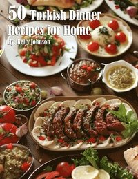 bokomslag 50 Turkish Dinner Recipes for Home