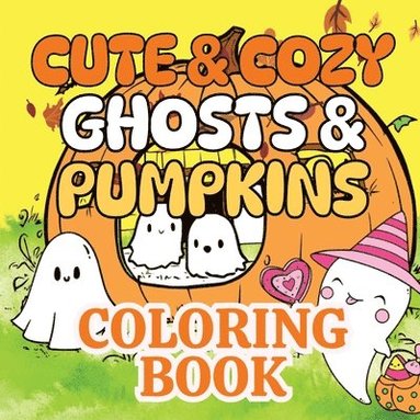 bokomslag Cute & Cozy Ghosts & Pumpkins Coloring Book