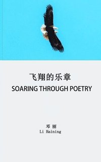 bokomslag Soaring Through Poetry: &#39134;&#32724;&#30340;&#20048;&#31456;
