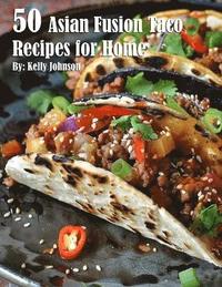 bokomslag 50 Asian Fusion Taco Recipes for Home