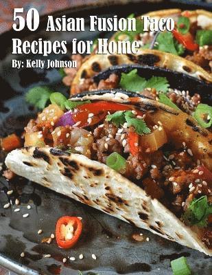 bokomslag 50 Asian Fusion Taco Recipes for Home