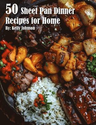Kelly Johnson - 50 Sheet Pan Dinner Recipes for Home, Häftad