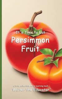 bokomslag It's Time to Eat Persimmon Fruit