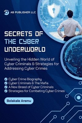 bokomslag Secrets of the Cyber Underworld