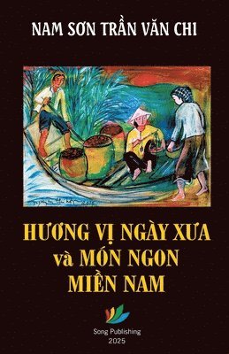 bokomslag H&#432;&#417;ng V&#7883; Ngày X&#432;a & Món Ngon Mi&#7873;n Nam