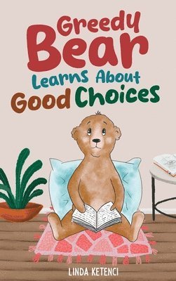bokomslag Greedy Bear Learns About Good Choices
