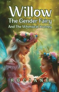 bokomslag Willow The Gender Fairy and A Whimsical Journey