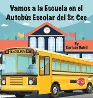 Vamos a la Escuela en el Autobs Escolar del Sr. Cee 1