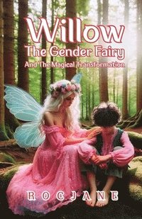 bokomslag Willow The Gender Fairy and The Magical Transformation