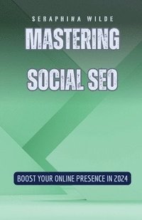 bokomslag Mastering Social SEO: Boost Your Online Presence in 2024