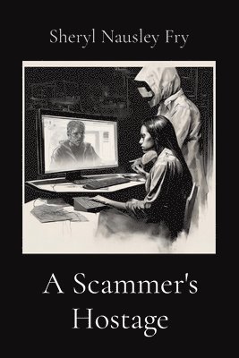 Sheryl Nausley Fry - Scammer's Hostage, Häftad