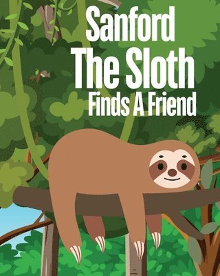 Kim Ruff-Moore - Sanford The Sloth Finds A Friend, Häftad
