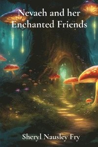 bokomslag Nevaeh and her Enchanted Friends