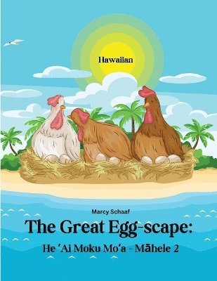 Marcy Schaaf - He ʻAi Moku Moʻa - Māhele 2 (Hawaiian) The Great Egg-scape Part 2, Häftad