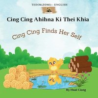 bokomslag Cing Cing Finds Her Self (Cing Cing Ahihna Ki Thei Khia)