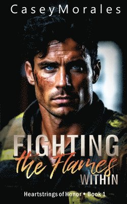 Casey Morales - Fighting the Flames Within, Häftad