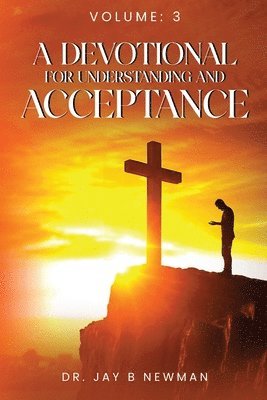 Jay B Newman - Devotional For Understanding and Acceptance, Häftad