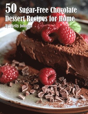 Kelly Johnson - 50 Sugar-Free Chocolate Dessert Recipes for Home, Häftad