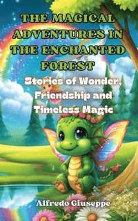 bokomslag The Magical Adventures in the Enchanted Forest