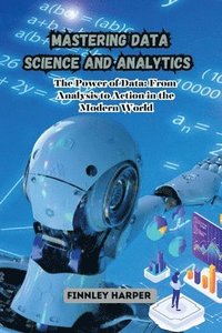 bokomslag Mastering Data Science and Analytics