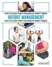 bokomslag How to Gain or Lose Thirty Pounds in Thirty Weeks hardcover