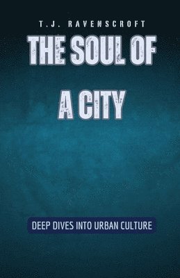 T J Ravenscroft, T. J. Ravenscroft, T.J. Ravenscroft - Soul of a City, Häftad