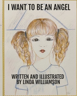 Linda Williamson, LINDA WILLIAMSON - I Want to Be an Angel, Häftad