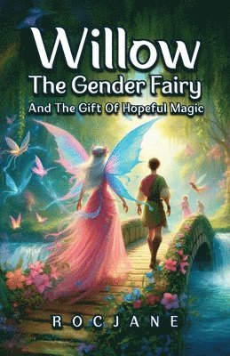 bokomslag Willow The Gender Fairy and The Gift of Hopeful Magic