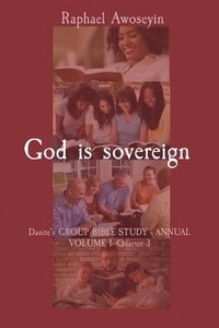 bokomslag God is sovereign: Danite's GROUP BIBLE STUDY - ANNUAL VOLUME 1- Quarter 3