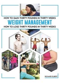 bokomslag How to Gain or Lose Thirty Pounds in Thirty Weeks