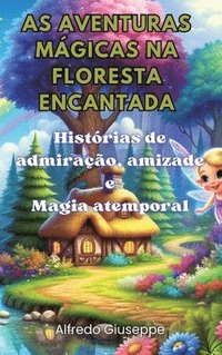 bokomslag As aventuras mgicas na floresta encantada