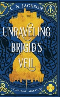 bokomslag Unraveling Brigid's Veil: A Time Travel Adventure