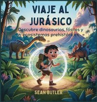 bokomslag Viaje Al Jurásico: Descubre Dinosaurios, Fósiles Y Ecosistemas Prehistóricos