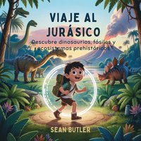bokomslag Viaje Al Jurásico: Descubre Dinosaurios, Fósiles Y Ecosistemas Prehistóricos