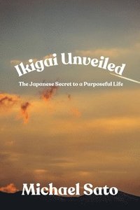 bokomslag Ikigai Unveiled