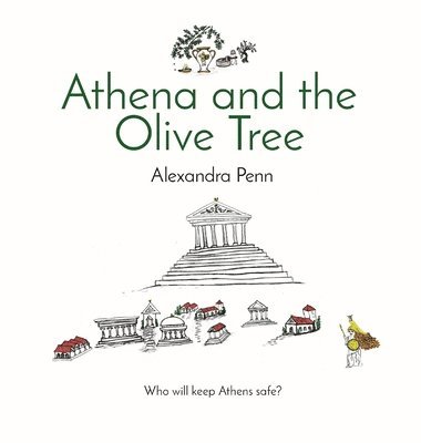Alexandra Penn - Athena and the Olive Tree, Inbunden