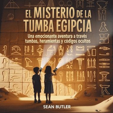 bokomslag El Misterio De La Tumba Egipcia: Una Emocionante Aventura A Través De Tumbas, Herramientas Y Códigos Ocultos