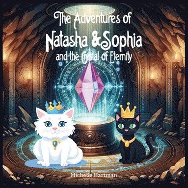 bokomslag The Adventures of Natasha and Sophia: Princess Cats and the Crystal of Eternity