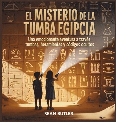 bokomslag El Misterio De La Tumba Egipcia: Una Emocionante Aventura A Través De Tumbas, Herramientas Y Códigos Ocultos