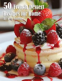 bokomslag 50 French Dessert Recipes for Home