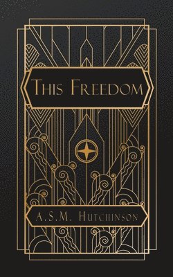Arthur Stuart-Menteth Hutchinson, A.S.M. Hutchinson - This Freedom, Häftad