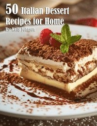 bokomslag 50 Italian Dessert Recipes for Home