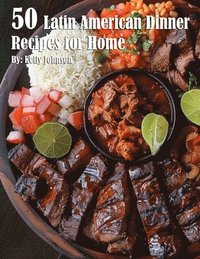 bokomslag 50 Latin American Dinner Recipes for Home