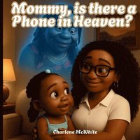 bokomslag Mommy, is there a Phone in Heaven?
