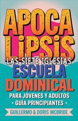 bokomslag Apocalipsis Las Siete Iglesias - Escuela Dominical: Guía Principiantes