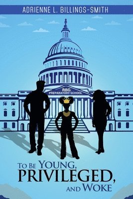 Adrienne L Billings-Smith, Adrienne L. Billings-Smith - To Be Young, Privileged and Woke, Häftad