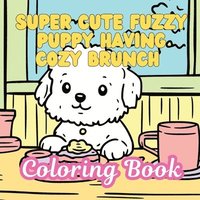 bokomslag Super Cute Fuzzy Puppy Having Cozy Brunch Coloring Book