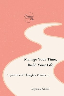 bokomslag Manage Your Time, Build Your Life