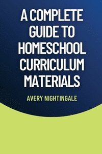 bokomslag A Complete Guide to Homeschool Curriculum Materials