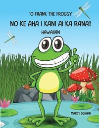 bokomslag &#699;O Frank the Froggy: No ke aha i kani ai ka rana? (Hawaiian) Frank The Froggy